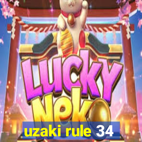 uzaki rule 34